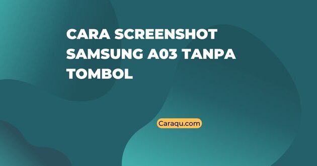 Cara Screenshot Samsung A03 Tanpa Tombol