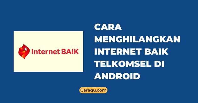 cara menghilangkan internet baik telkomsel di android