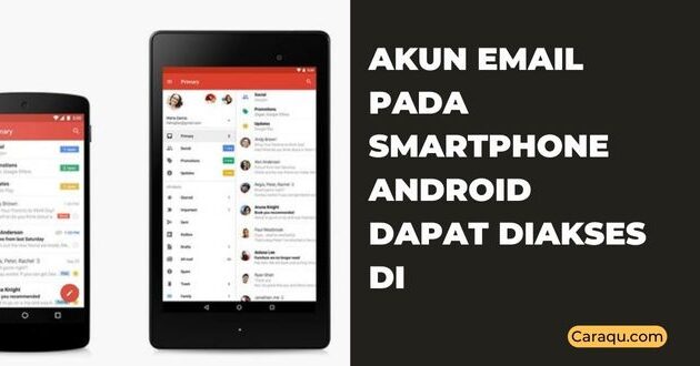 Akun Email pada Smartphone Android Dapat Diakses Di