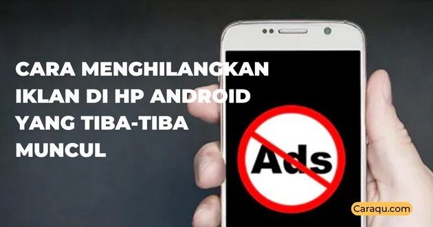 cara menghilangkan iklan di hp android yang tiba-tiba muncul