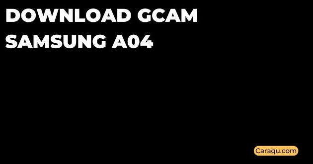 Download GCam Samsung A04