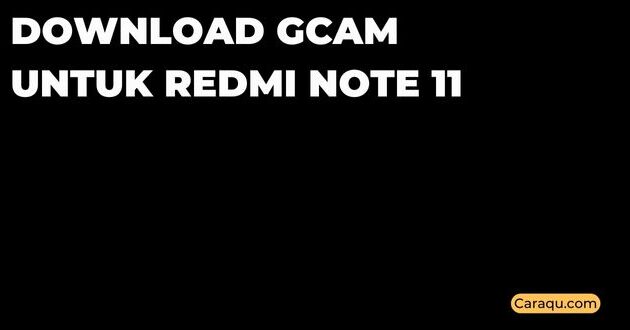 Download GCam Redmi Note 11