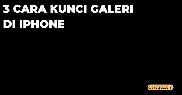 Cara Kunci Galeri di iPhone