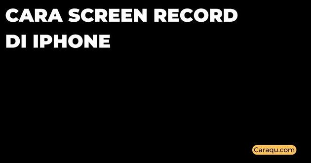 Cara Screen Record di iPhone