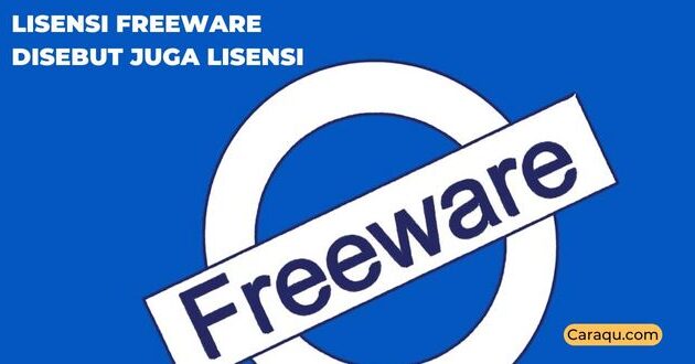 lisensi freeware disebut juga lisensi