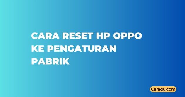 Cara Reset HP Oppo