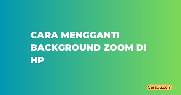 Cara Mengganti Background Zoom di HP