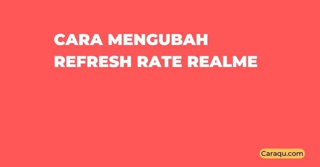 Cara Mengubah Refresh Rate Realme