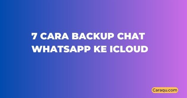 Cara Backup Chat WhatsApp ke iCloud