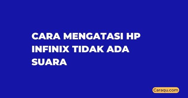 Cara Mengatasi Hp Infinix Tidak Ada Suara