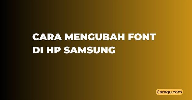 Cara Mengubah Font di HP Samsung