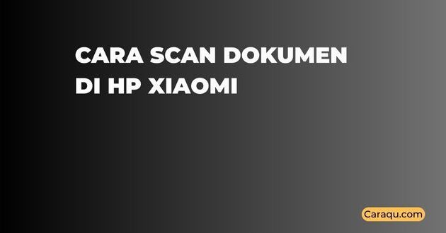 Cara Scan Dokumen di HP Xiaomi