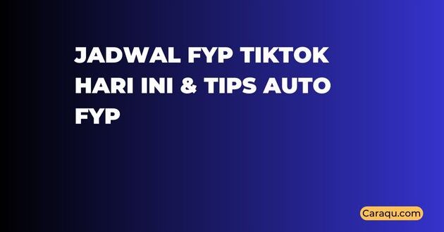 Jadwal FYP Tiktok Hari Ini