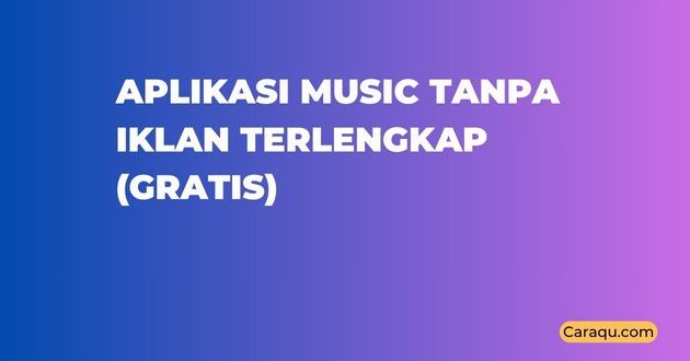 Aplikasi Music Tanpa Iklan Terlengkap (Gratis)