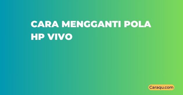 Cara Mengganti Pola HP Vivo