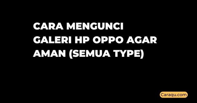 Cara Mengunci Galeri HP OPPO