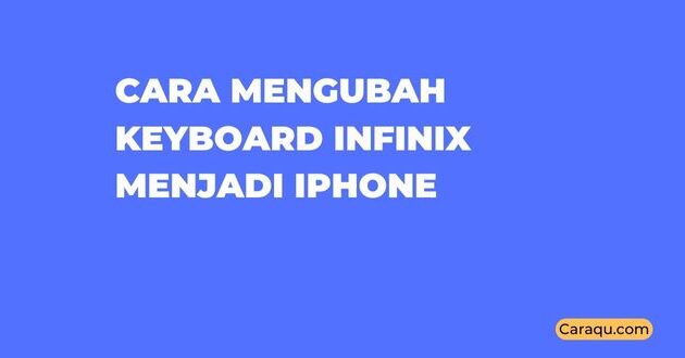 Cara Mengubah Keyboard Infinix Menjadi iPhone