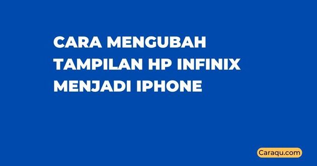 Cara Mengubah Tampilan HP Infinix Menjadi iPhone