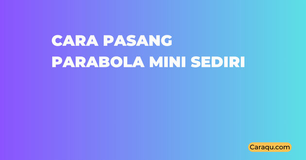 Cara Pasang Parabola Mini