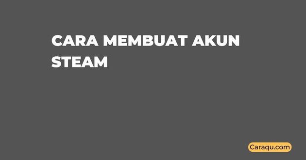 Cara Membuat Akun Steam