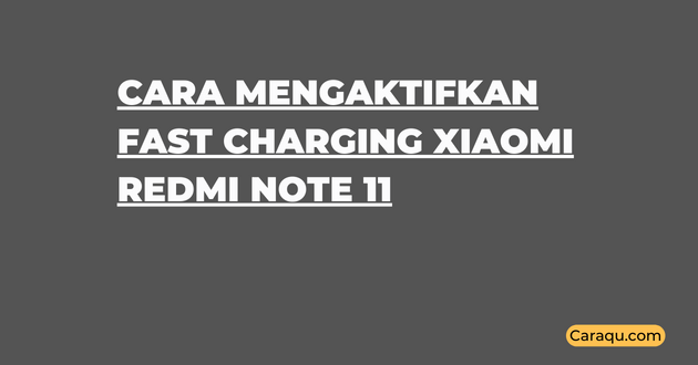 Cara Mengaktifkan Fast Charging Xiaomi Redmi Note 11