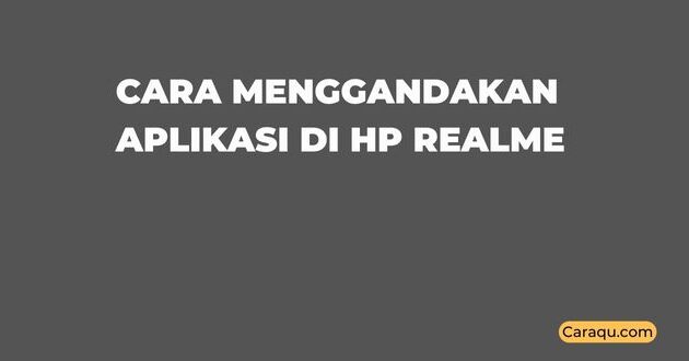 Cara Menggandakan Aplikasi di Hp Realme