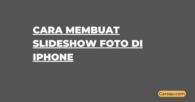 Cara Membuat Slideshow Foto di iPhone