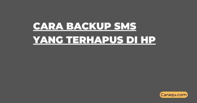 Cara Backup SMS yang Terhapus di HP