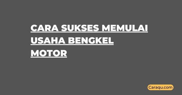 Cara Sukses Memulai Usaha Bengkel Motor