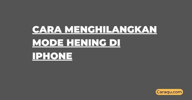 Cara Menghilangkan Mode Hening di iPhone