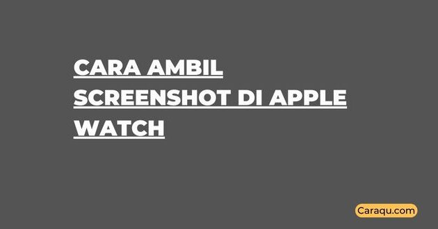 Cara Ambil Screenshot di Apple Watch