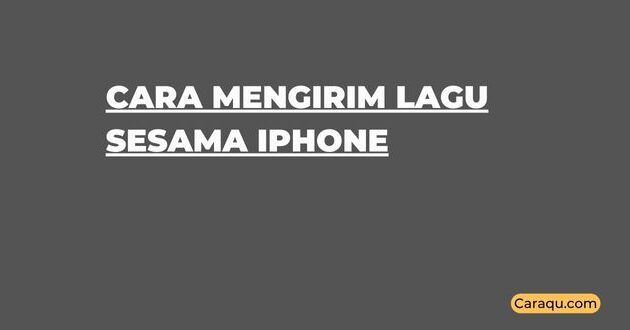 Cara Mengirim Lagu Sesama iPhone