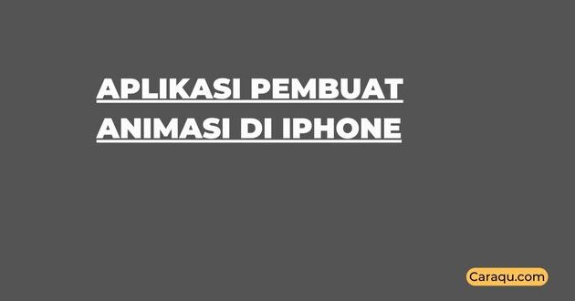 Aplikasi Pembuat Animasi di iPhone Terbaik