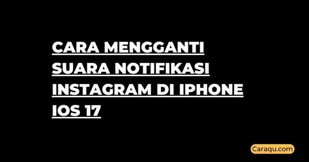 Cara mengganti suara notifikasi Instagram di iPhone iOS 17