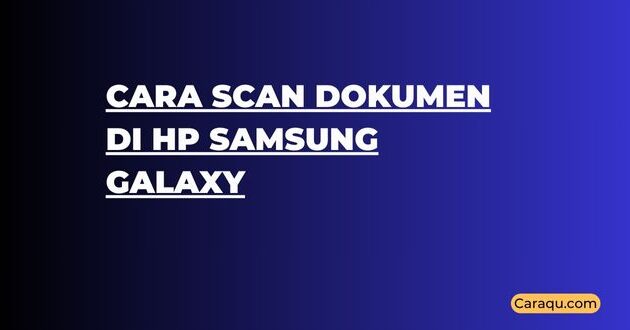 Cara Scan Dokumen di HP Samsung Galaxy