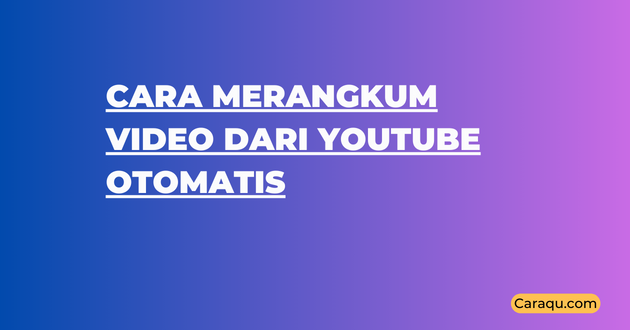 Cara Merangkum Video dari YouTube Otomatis