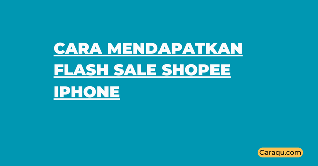 Cara Mendapatkan Flash Sale Shopee iPhone