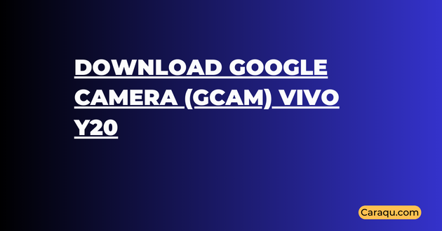 Download Google Camera (GCam) Vivo Y20