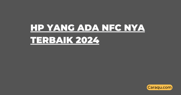 HP yang Ada NFC nya Terbaik 2024