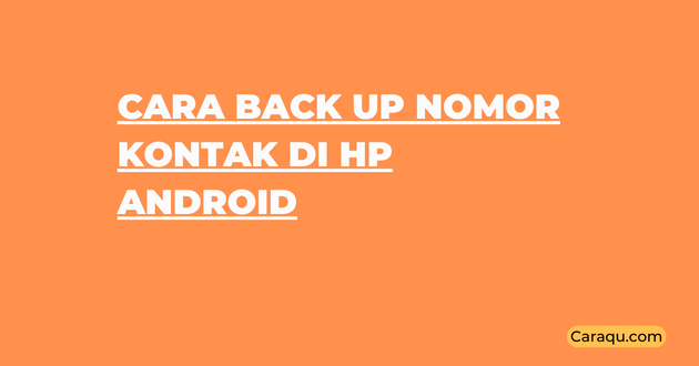 Cara Back Up Nomor Kontak di HP Android