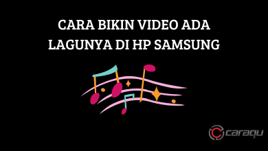 Cara Bikin Video ada Lagunya di HP Samsung