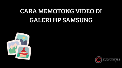 Cara Memotong Video di Galeri HP Samsung