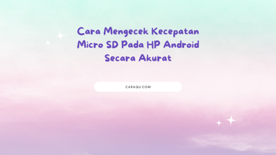 Cara Mengecek Kecepatan Micro SD Pada HP Android Secara Akurat