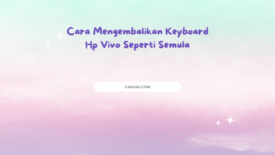 Cara Mengembalikan Keyboard Hp Vivo Seperti Semula