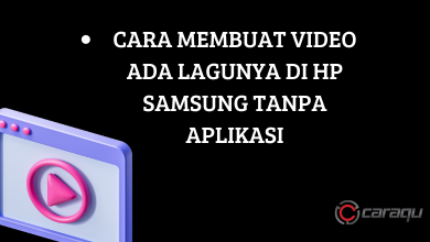 Cara Membuat Video ada Lagunya di HP Samsung Tanpa Aplikasi