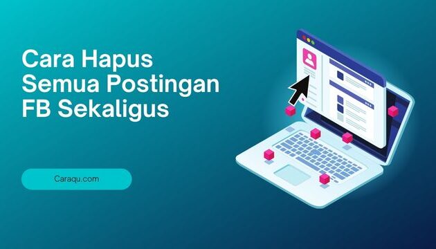 Cara Hapus Semua Postingan FB Sekaligus