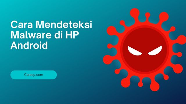 Cara Mendeteksi Malware di HP Android