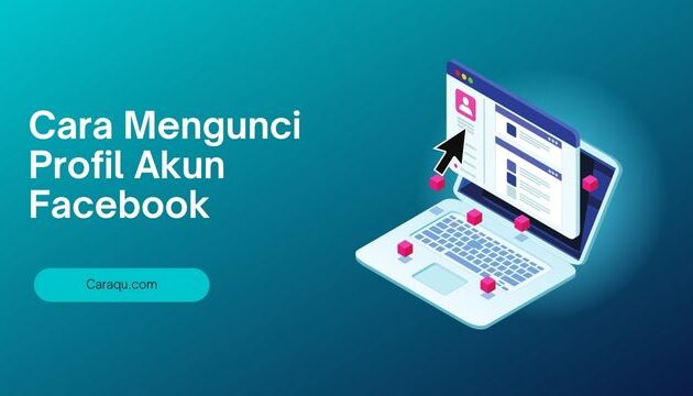 Cara Aman Mengunci Profil Akun Facebook