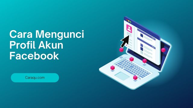 Cara Aman Mengunci Profil Akun Facebook