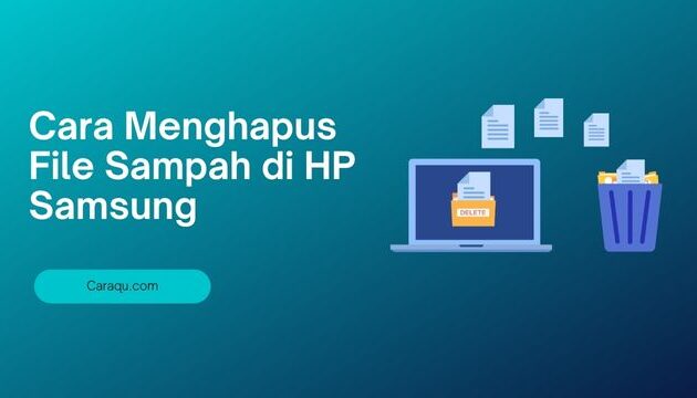 Cara Ampuh Bersihin File Sampah di HP Samsung